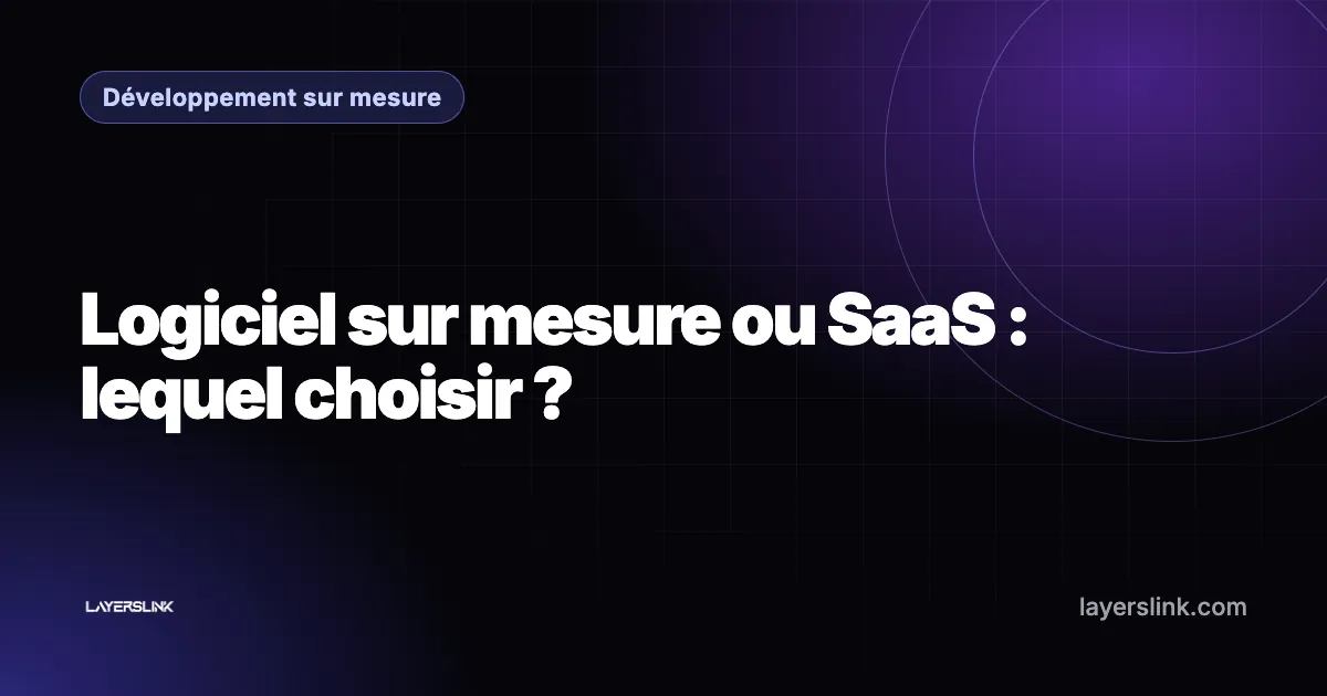 Logiciel sur mesure ou SaaS : lequel choisir ?