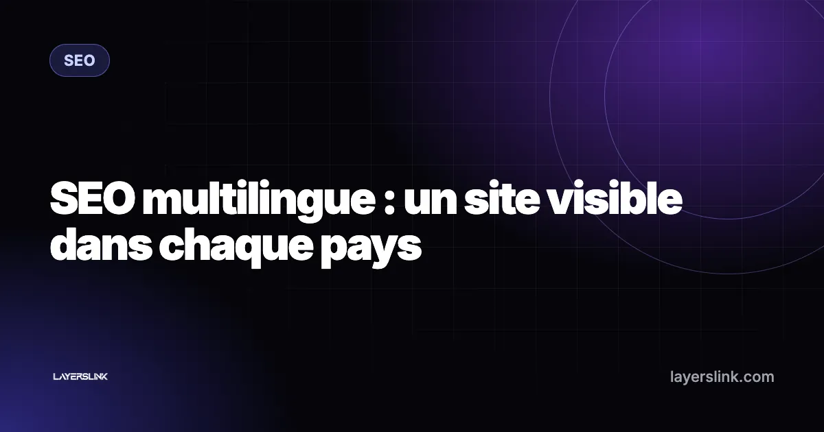 SEO multilingue : un site visible dans chaque pays