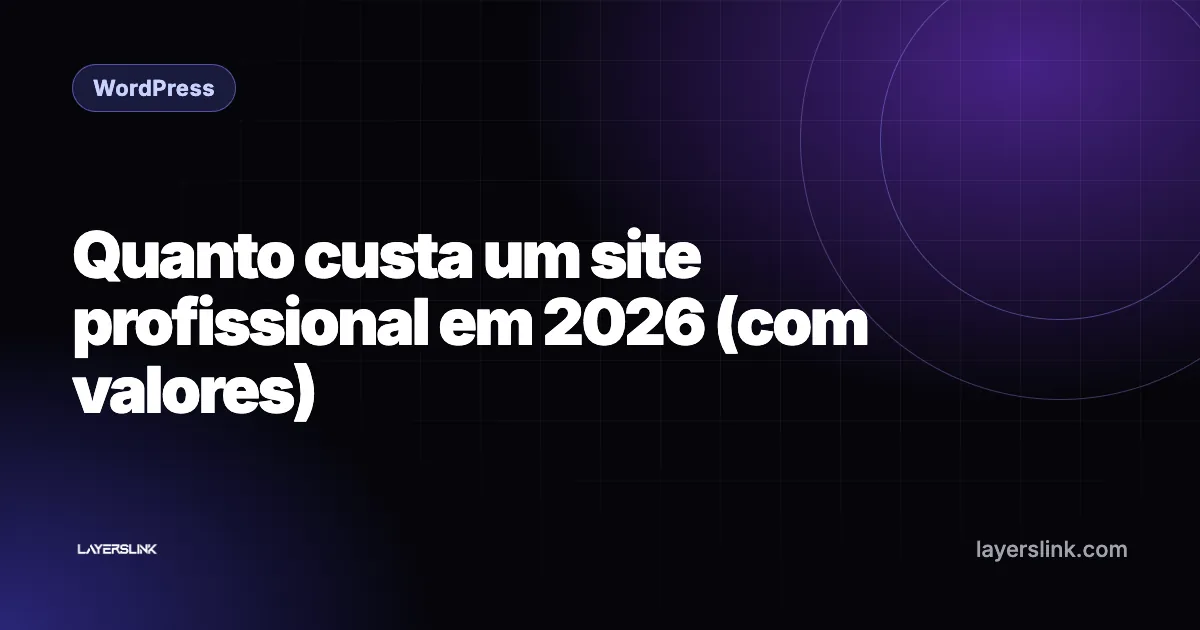 Quanto custa um site profissional em 2026 (com valores)