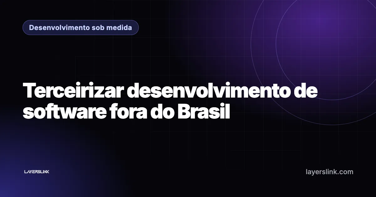 Terceirizar desenvolvimento de software fora do Brasil